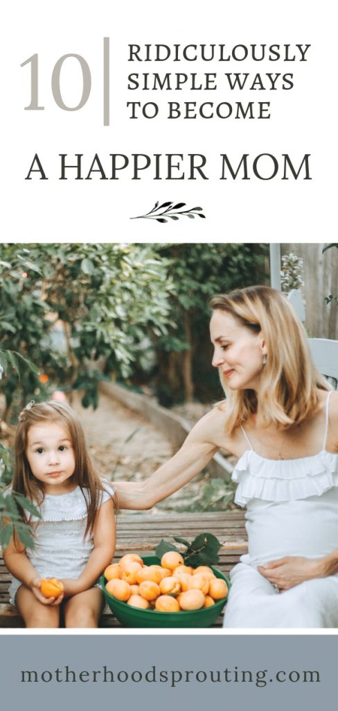 10 Ridiculously Simple Ways to Become a Happier Mom